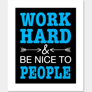 Work hard and be nice to people Posters and Art